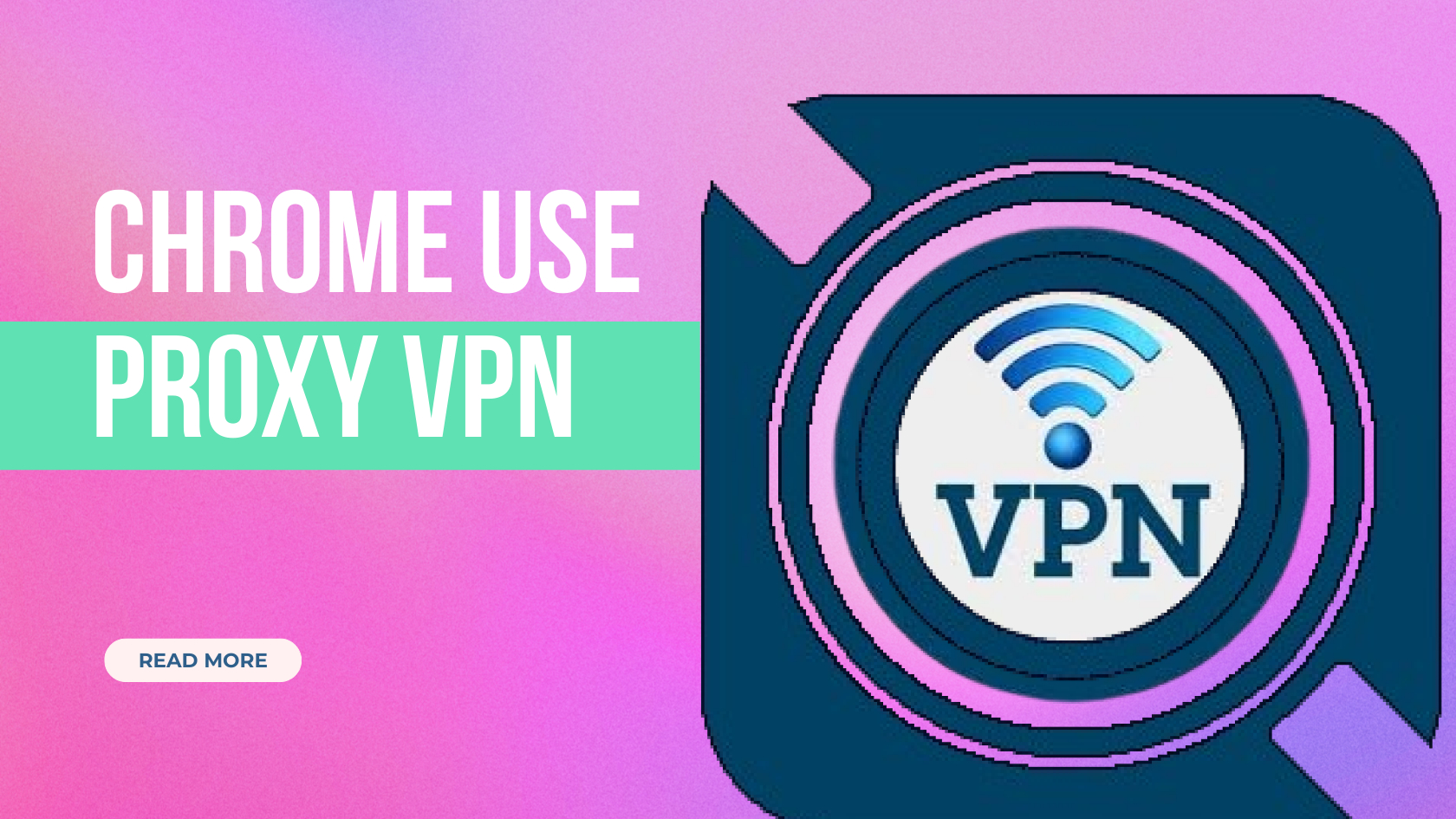 Chrome Use Proxy VPN: Enhance Your Online Privacy Instantly