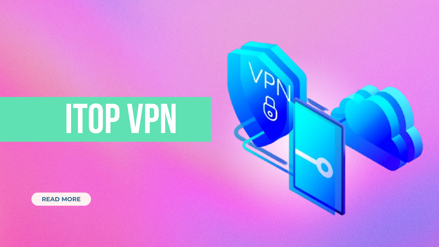 Itop Vpn: Secure Your Online Privacy Effortlessly