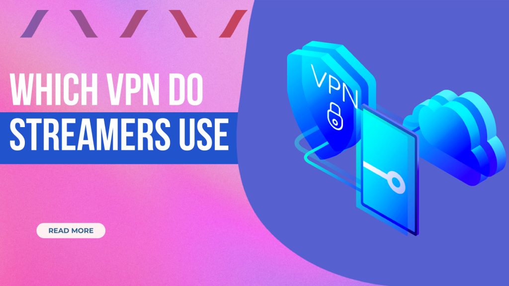 which vpn do streamers use